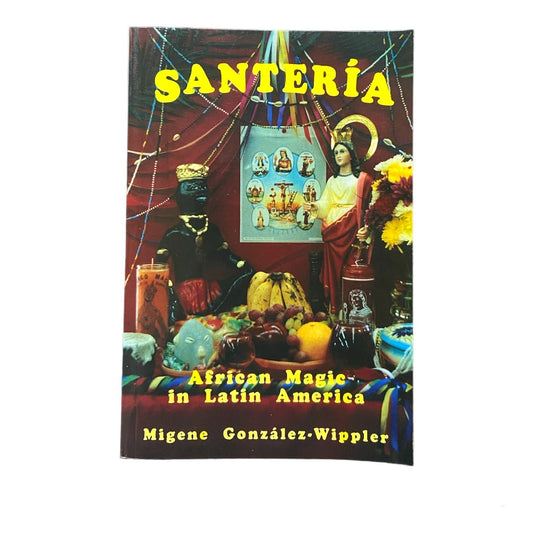 Santería: African Magic in Latin America by Migene González-Wippler